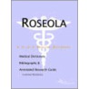 Roseola - A Medical Dictionary, Bibliography, And Annotated Research Guide To Internet References by Icon Health Publications