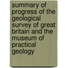 Summary Of Progress Of The Geological Survey Of Great Britain And The Museum Of Practical Geology by Unknown