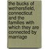 The Bucks Of Wethersfield, Connecticut And The Families With Which They Are Connected By Marriage