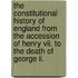 The Constitutional History Of England From The Accession Of Henry Vii. To The Death Of George Ii.