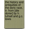 The History And Antiquities Of The Doric Race, Tr. From [Die Dorier] By H. Tufnell And G.C. Lewis door Carl Otfried Müller
