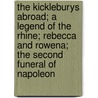 The Kickleburys Abroad; A Legend of the Rhine; Rebecca and Rowena; The Second Funeral of Napoleon door William Makepeace Thackeray