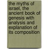 The Myths Of Israel, The Ancient Book Of Genesis With Analysis And Explanation Of Its Composition door Amos Kidder Fiske