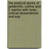 The Poetical Works Of Goldsmith, Collins And T. Warton With Lives, Critical Dissertations And Exp door George Gilfillan