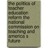 The Politics Of Teacher Education Reform The National Commission On Teaching And America S Future