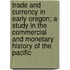 Trade And Currency In Early Oregon; A Study In The Commercial And Monetary History Of The Pacific