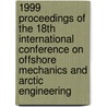 1999 Proceedings Of The 18th International Conference On Offshore Mechanics And Arctic Engineering door Onbekend