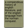 A Compendious History Of English Literature, And Of The English Language From The Norman Conquest. door George Lillie Craik