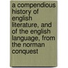 A Compendious History Of English Literature, And Of The English Language, From The Norman Conquest door George Lillie Craik