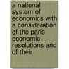 A National System Of Economics With A Consideration Of The Paris Economic Resolutions And Of Their door J. Taylor Peddie