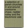 A Selection Of Parish Churches In And Around Cranborne Chase, Nadder Valley And The Blackmore Vale door Jack Skelton-Wallace
