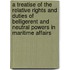 A Treatise Of The Relative Rights And Duties Of Belligerent And Neutral Powers In Maritime Affairs