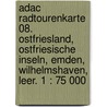 Adac Radtourenkarte 08. Ostfriesland, Ostfriesische Inseln, Emden, Wilhelmshaven, Leer. 1 : 75 000 door Adac Rad Tourenkarte