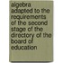 Algebra Adapted To The Requirements Of The Second Stage Of The Directory Of The Board Of Education