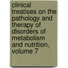 Clinical Treatises On The Pathology And Therapy Of Disorders Of Metabolism And Nutrition, Volume 7 by Karl Harko Von Noorden