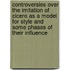 Controversies Over The Imitation Of Cicero As A Model For Style And Some Phases Of Their Influence