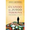 Cuando el Juego Termina Todo Regresa a la Caja = When the Game Is Over It All Goes Back in the Box door John Ortberg