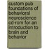 Custom Pub Foundations Of Behavioral Neuroscience Cd-rom For An Introduction To Brain And Behavior