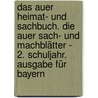 Das Auer Heimat- und Sachbuch. Die Auer Sach- und Machblätter - 2. Schuljahr. Ausgabe für Bayern door Onbekend