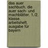 Das Auer Sachbuch. Die Auer Sach- und Machblätter. 1./2. Klasse. Arbeitsheft. Ausgabe für Bayern door Dorothee Emmrich