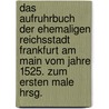 Das Aufruhrbuch Der Ehemaligen Reichsstadt Frankfurt Am Main Vom Jahre 1525. Zum Ersten Male Hrsg. by Frankfurt am Main