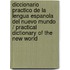 Diccionario Practico de La Lengua Espanola del Nuevo Mundo / Practical Dictionary of the New World