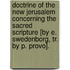 Doctrine Of The New Jerusalem Concerning The Sacred Scripture [By E. Swedenborg, Tr. By P. Provo].