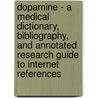 Dopamine - A Medical Dictionary, Bibliography, And Annotated Research Guide To Internet References door Icon Health Publications