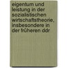 Eigentum Und Leistung In Der Sozialistischen Wirtschaftstheorie, Insbesondere In Der Früheren Ddr door Jürgen Geilfuss