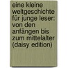 Eine Kleine Weltgeschichte Für Junge Leser: Von Den Anfängen Bis Zum Mittelalter (daisy Edition) door Ernst H. Gombrich