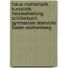 Fokus Mathematik. Kursstufe. Neubearbeitung. Schülerbuch. Gymnasiale Oberstufe Baden-Württemberg door Onbekend