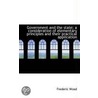 Government And The State; A Consideration Of Elementary Principles And Their Practical Application door Frederic Wood