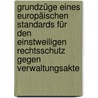 Grundzüge eines europäischen Standards für den einstweiligen Rechtsschutz gegen Verwaltungsakte door Gabriele Knoll
