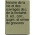 Histoire De La Vie Et Des Ouvrages De J. De La Fontaine. 3. Ed., Corr., Augm. Et Ornee De Gravures