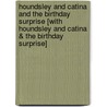 Houndsley and Catina and the Birthday Surprise [With Houndsley and Catina & the Birthday Surprise] by James Howe