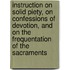 Instruction On Solid Piety, On Confessions Of Devotion, And On The Frequentation Of The Sacraments