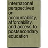 International Perspectives On Accountability, Affordability, And Access To Postsecondary Education by Ir (institutional Research)
