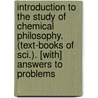 Introduction To The Study Of Chemical Philosophy. (Text-Books Of Sci.). [With] Answers To Problems door William Augustus Tilden