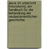 Jesus Im Unterricht [Microform]; Ein Handbuch Fur Die Behandlung Der Neutestamentlichen Geschichte by Niebergall Friedrich