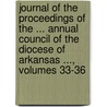 Journal Of The Proceedings Of The ... Annual Council Of The Diocese Of Arkansas ..., Volumes 33-36 door Arkansas Episcopal Churc