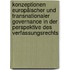 Konzeptionen europäischer und transnationaler Governance in der Perspektive des Verfassungsrechts