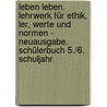 Leben Leben. Lehrwerk Für Ethik, Ler, Werte Und Normen - Neuausgabe. Schülerbuch 5./6. Schuljahr by Unknown