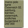 Marco Polo Karte Österreich 02. Salzburg, Kärnten, Steiermark, Südliches Burgenland 1 : 200 000 by Marco Polo