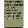Memoir, Letters, And A Selection From The Poems And Prose Writings Of Anna L Titia Barbauld.Vol. 2 by Mrs. (Anna Letitia) Barbauld