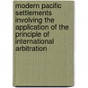 Modern Pacific Settlements Involving The Application Of The Principle Of International Arbitration by William Evans Darby