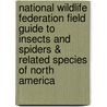 National Wildlife Federation Field Guide to Insects and Spiders & Related Species of North America by Craig Tufts