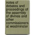 Notes Of Debates And Proceedings Of The Assembly Of Divines And Other Commissioners At Westminster