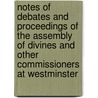 Notes Of Debates And Proceedings Of The Assembly Of Divines And Other Commissioners At Westminster door George Gillespie