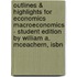 Outlines & Highlights For Economics Macroeconomics - Student Edition By William A. Mceachern, Isbn