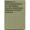 Patterns Of Internationalization For Developing Country Enterprises - Alliances And Joint Ventures by United Nations Industrial Development Organization